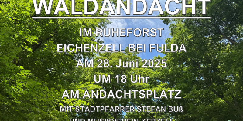 WALDANDACHT im RuheForst Eichenzell bei Fulda am 28. Juni 2025 um 18 Uhr